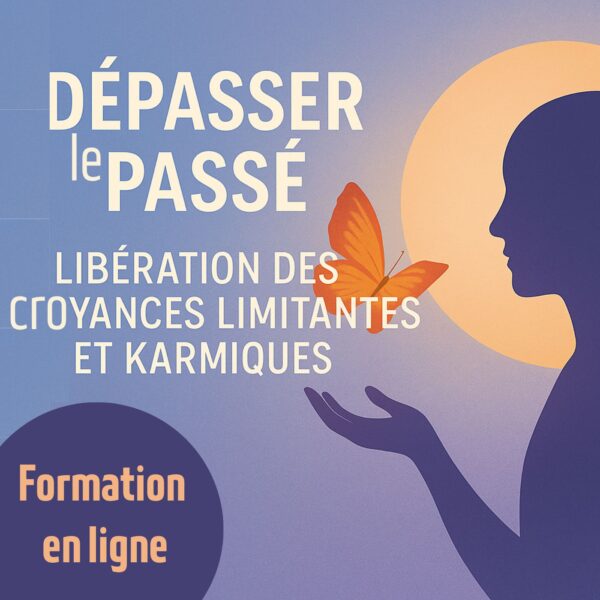 Dépasser le Passé : Libération des Croyances Limitantes et Karmiques